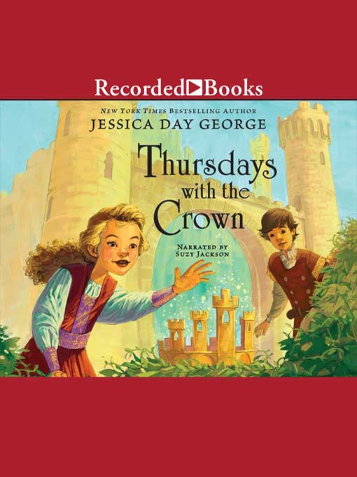 Title details for Thursdays With the Crown by Jessica Day George - Available